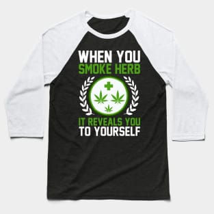 When You Smoke Herb It Reveals You To Yourself T Shirt For Women Men Baseball T-Shirt